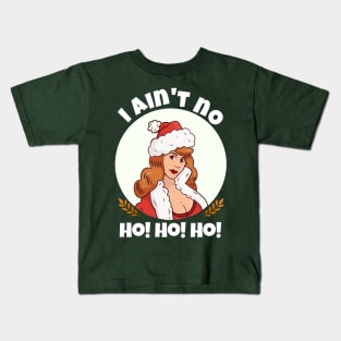 Womens I Ain't  no Ho Ho Ho funny I Aint no ho Christmas Kids T-Shirt